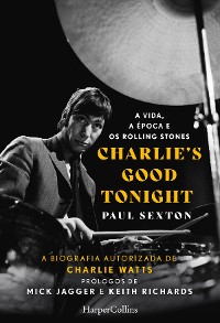 Cover Charlie's good tonight. a vida, a época e os rolling stones