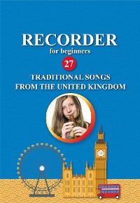 Cover Recorder for Beginners. 27 Traditional Songs from the United Kingdom