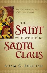 Cover The Saint Who Would Be Santa Claus
