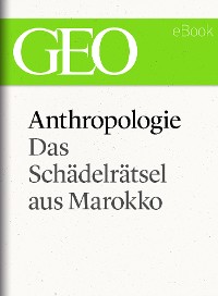 Cover Anthropologie: Das Schädelrätsel von Marokko (GEO eBook Single)