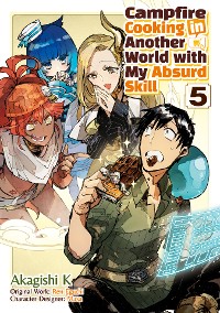 Cover Campfire Cooking in Another World with My Absurd Skill (MANGA) Volume 5