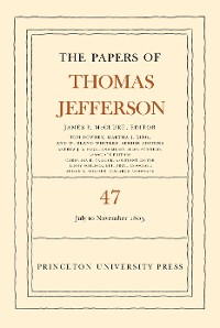 Cover The Papers of Thomas Jefferson, Volume 47