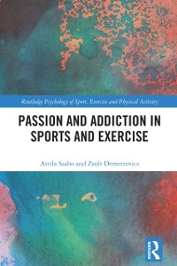 Cover Passion and Addiction in Sports and Exercise