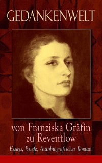 Cover Gedankenwelt von Franziska Gräfin zu Reventlow: Essays, Briefe, Autobiografischer Roman
