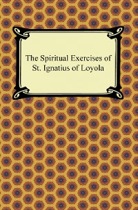 Cover The Spiritual Exercises of St. Ignatius of Loyola