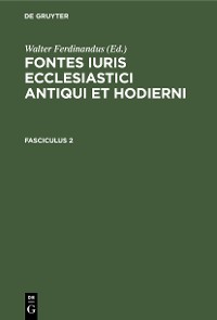 Cover Fontes iuris ecclesiastici antiqui et hodierni. Fasciculus 2