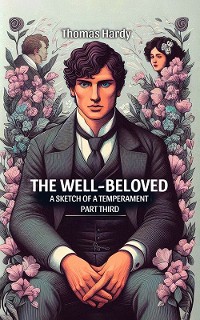 Cover The Well-Beloved A Sketch of a Temperament Part Third