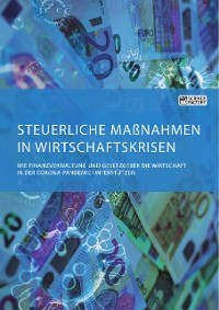 Cover Steuerliche Maßnahmen in Wirtschaftskrisen. Wie Finanzverwaltung und Gesetzgeber die Wirtschaft in der Corona-Pandemie unterstützen