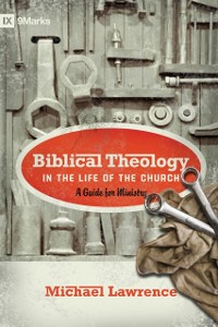 Cover Biblical Theology in the Life of the Church (Foreword by Thomas R. Schreiner)