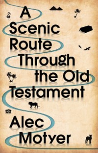 Cover A Scenic Route Through the Old Testament