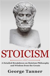 Cover Stoicism: A Detailed Breakdown of Stoicism Philosophy and Wisdom from the Greats