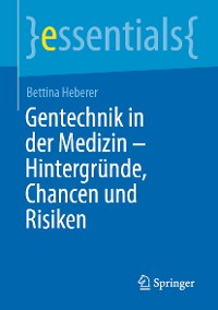 Cover Gentechnik in der Medizin – Hintergründe, Chancen und Risiken