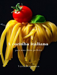 Cover A cozinha italiana para uma dieta perfeita (traduzido)