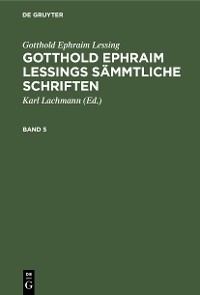 Cover Gotthold Ephraim Lessing: Gotthold Ephraim Lessings Sämmtliche Schriften. Band 5