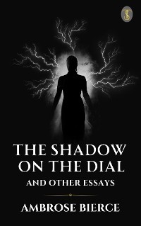 Cover The Shadow On The Dial, And Other Essays