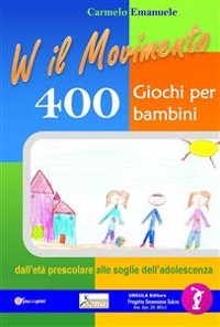Cover Viva il Movimento. 400 Giochi per bambini dall'età prescolare alle soglie dell'adolescenza
