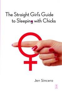 Cover Straight Girl's Guide to Sleeping with Chicks