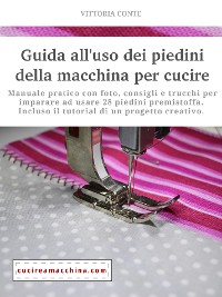 Cover Guida all'uso dei piedini della macchina per cucire - manuale pratico