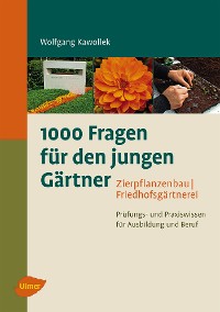 Cover 1000 Fragen für den jungen Gärtner. Zierpflanzenbau, Friedhofsgärtnerei