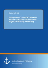 Cover Entrepreneur's choice between Venture Capitalist and Business Angel for Start-Up Financing