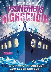Cover Prometheus Highschool 1: Wie man ein Monster zum Leben erweckt