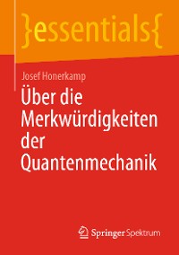 Cover Über die Merkwürdigkeiten der Quantenmechanik