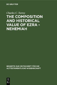 Cover The composition and historical value of Ezra - Nehemiah