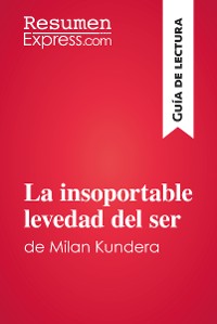 Cover La insoportable levedad del ser de Milan Kundera (Guía de lectura)