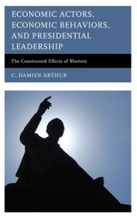 Cover Economic Actors, Economic Behaviors, and Presidential Leadership