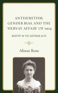 Cover Antisemitism, Gender Bias, and the &quote;Hervay Affair&quote; of 1904