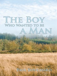 Cover The Boy Who Wanted to Be a Man