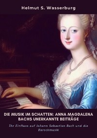 Cover Die Musik im Schatten: Anna Magdalena Bachs  unerkannte Beiträge