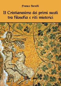 Cover Il Cristianesimo dei primi secoli tra filosofia e riti misterici