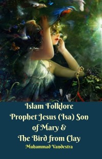 Cover Islam Folklore Prophet Jesus (Isa) Son of Mary & The Bird from Clay