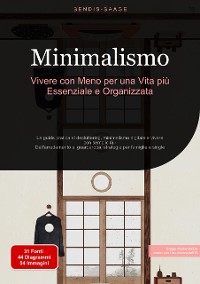 Cover Minimalismo: Vivere con Meno per una Vita più Essenziale e Organizzata