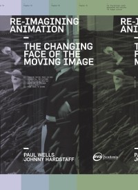 Cover Re-Imagining Animation: The Changing Face of the Moving Image
