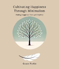 Cover Cultivating Happiness Through Minimalism