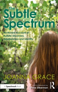 Cover Subtle Spectrum: An Honest Account of Autistic Discovery, Relationships and Identity