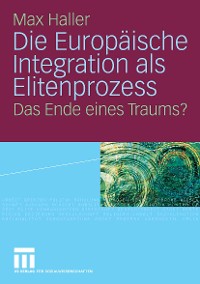 Cover Die Europäische Integration als Elitenprozess