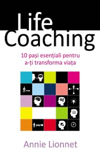 Cover Life Coaching. 10 pași esențiali pentru a-ți transforma viața