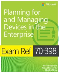 Cover Exam Ref 70-398 Planning for and Managing Devices in the Enterprise