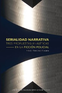 Cover Serialidad narrativa. Tres propuestas analíticas en la ficción policial
