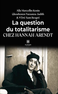 Cover La question du totalitarisme chez Hannah Arendt