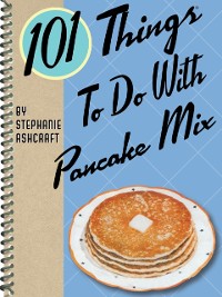 Cover 101 Things To Do With Pancake Mix