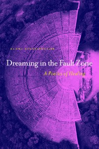 Cover Dreaming in the Fault Zone: A Poetics of Healing