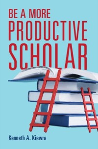Cover Be a More Productive Scholar