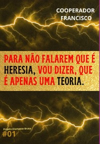 Cover Para Não Falarem Que É Heresia, Vou Dizer, Que É Apenas Uma Teoria.