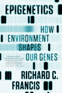 Cover Epigenetics: How Environment Shapes Our Genes