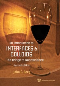 Cover Introduction To Interfaces And Colloids, An: The Bridge To Nanoscience (Second Edition)