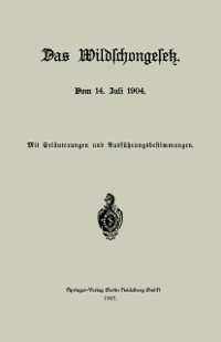 Cover Das Wildschongesetz vom 14. Juli 1904